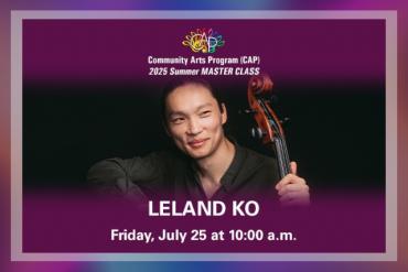 CAP Summer Master Class: Leland Ko Presented by Community Arts Program (CAP)